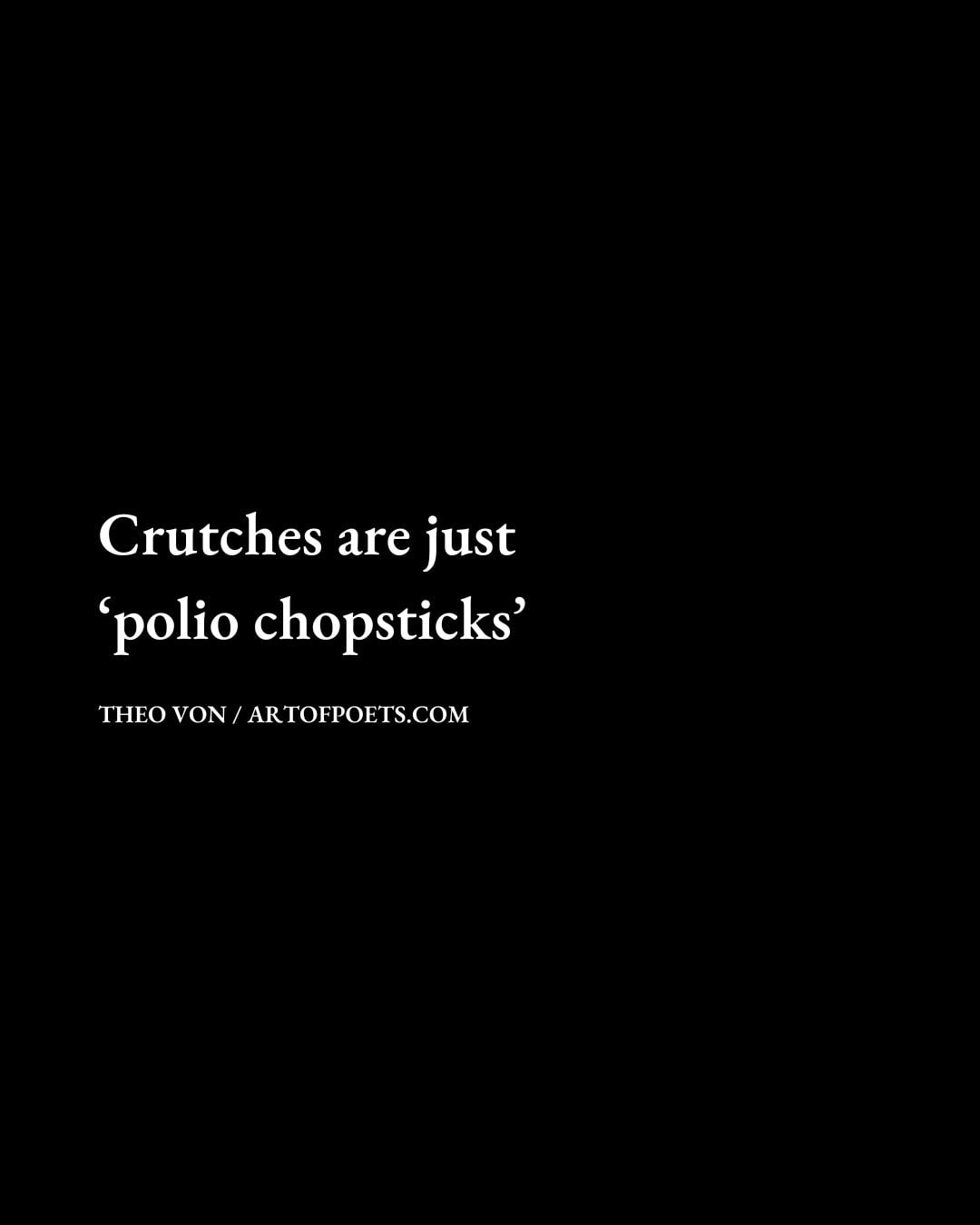 Crutches are just ‘polio chopsticks