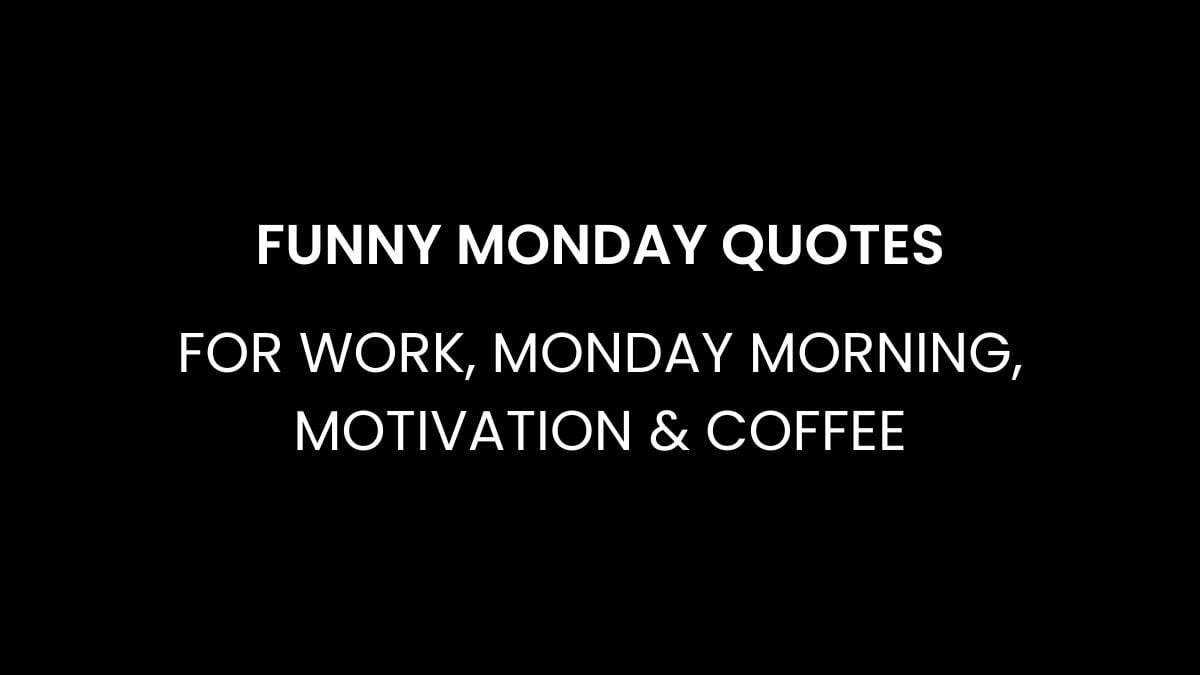 Funny Monday Quotes for Work, Monday Morning, Motivation & Coffee
