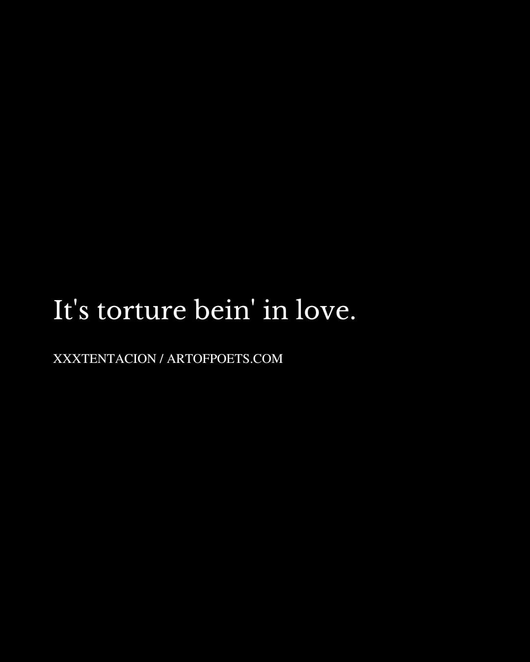 Its torture bein in love