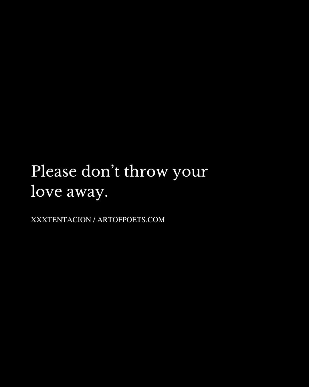 Please dont throw your love away