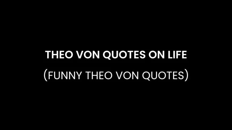 Theo Von Quotes on Life (Funny Theo Von Quotes)