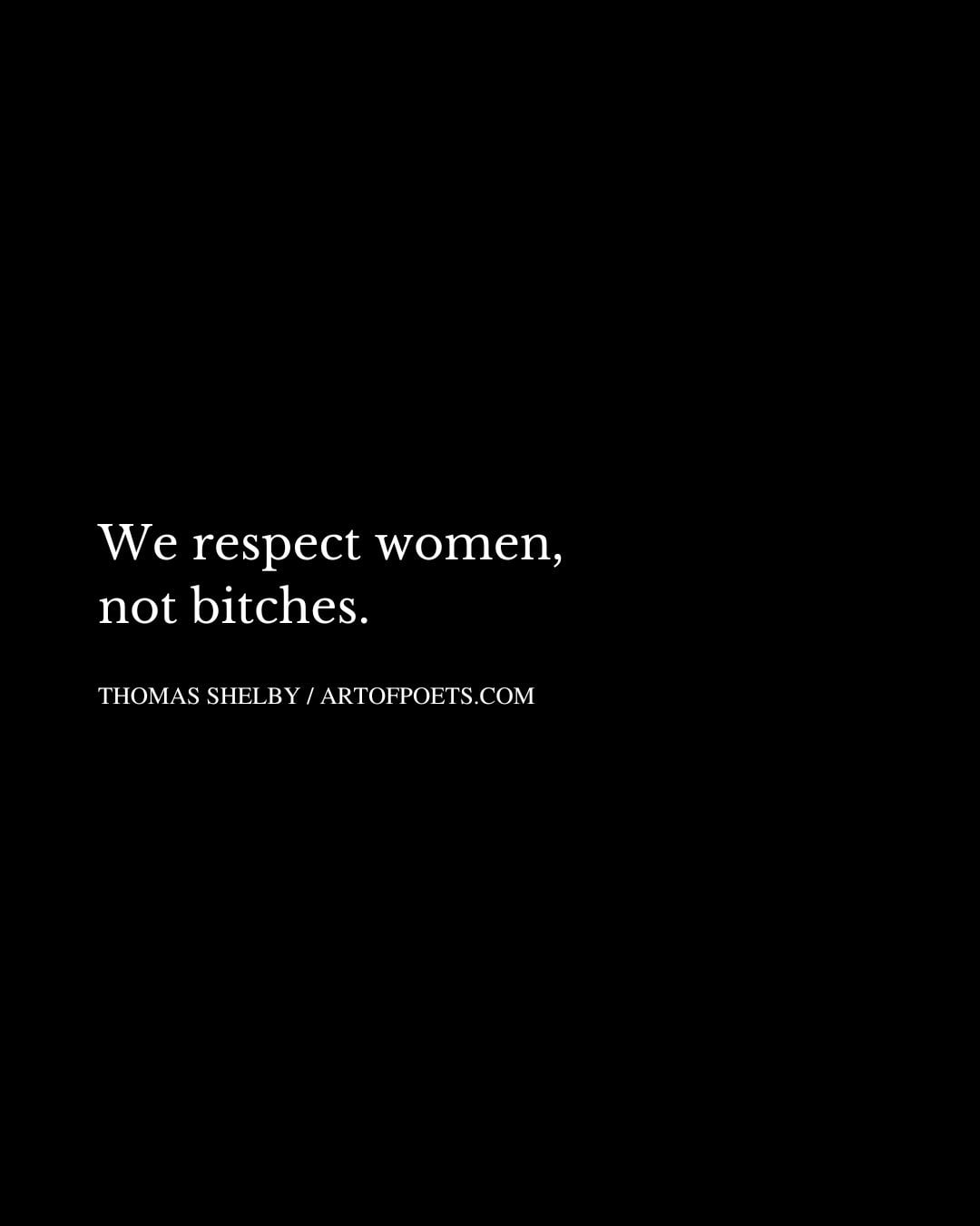 We respect women not bitches