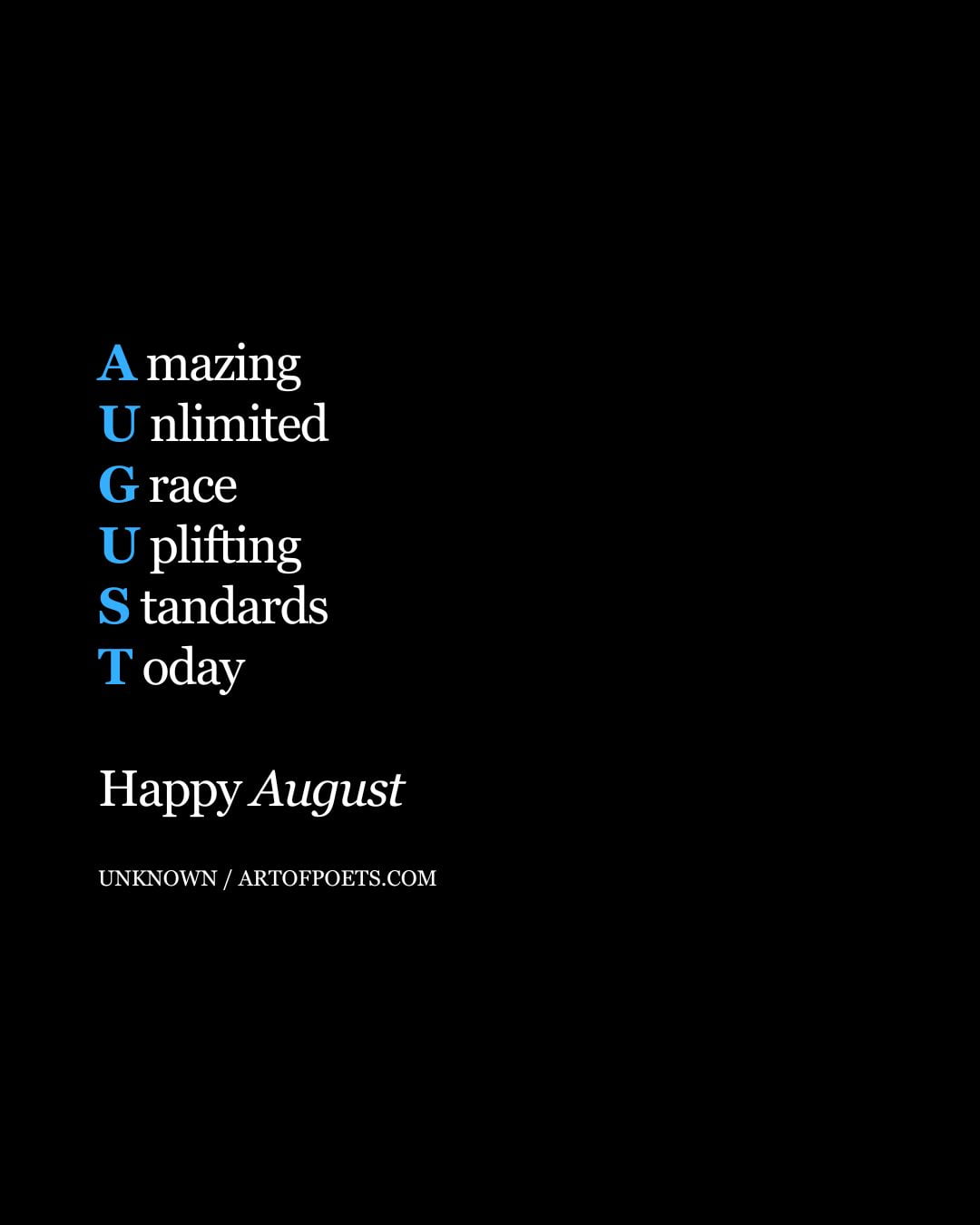 A mazing U nlimited G race U plifting S tandards T oday Happy August