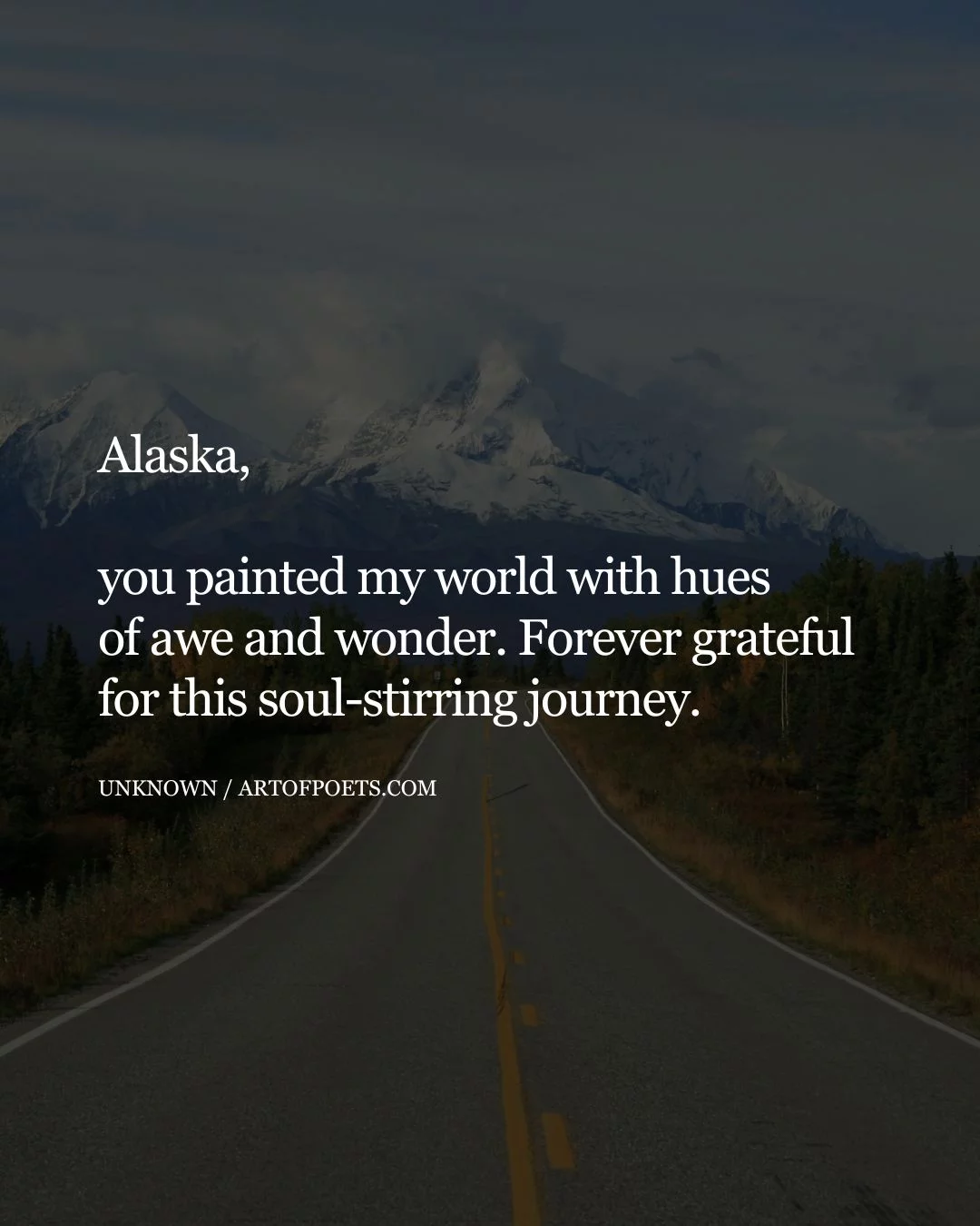 Alaska you painted my world with hues of awe and wonder. Forever grateful for this soul stirring journey