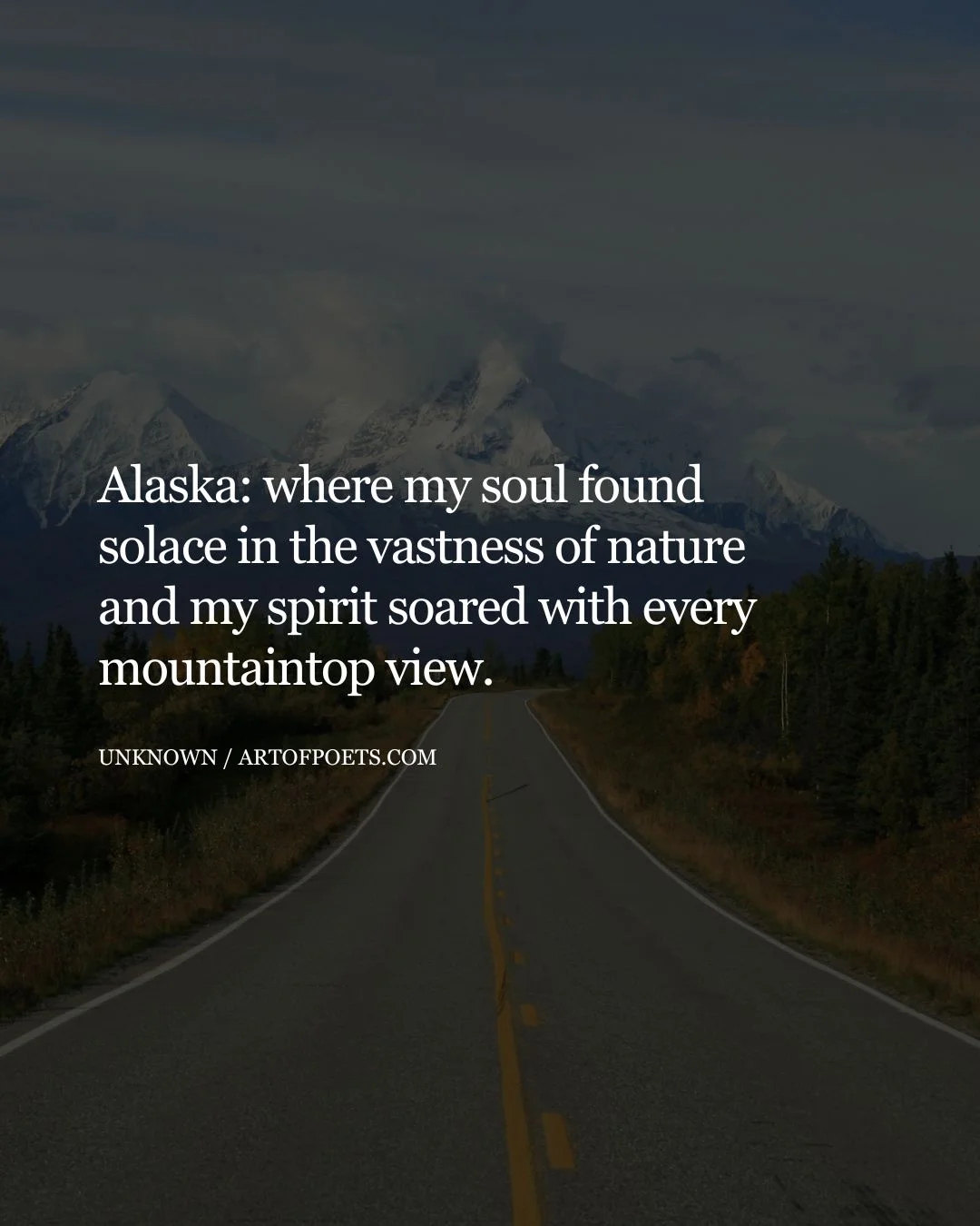 Alaska where my soul found solace in the vastness of nature and my spirit soared with every mountaintop view