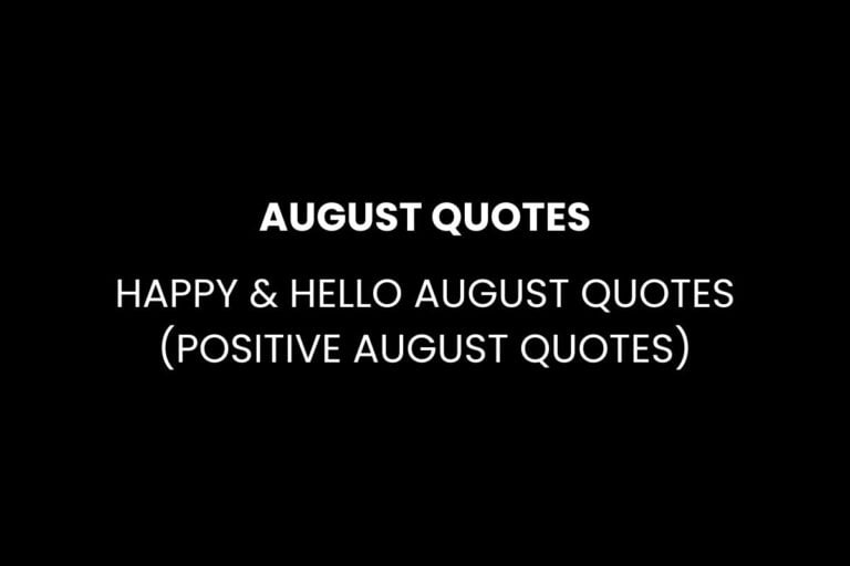 August Quotes Happy & Hello August Quotes (Positive August Quotes)