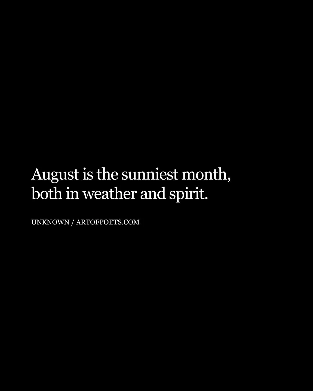 August is the sunniest month both in weather and spirit