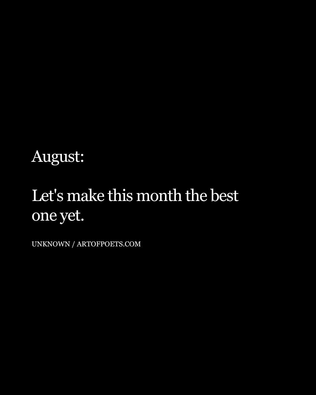 August Lets make this month the best one yet