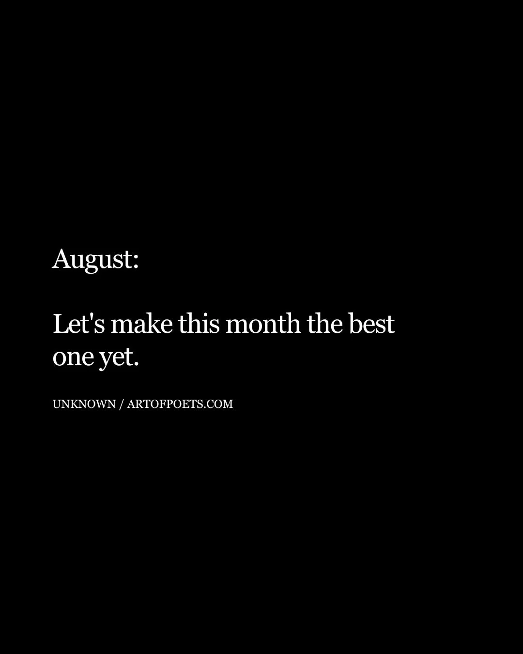 August Lets make this month the best one yet