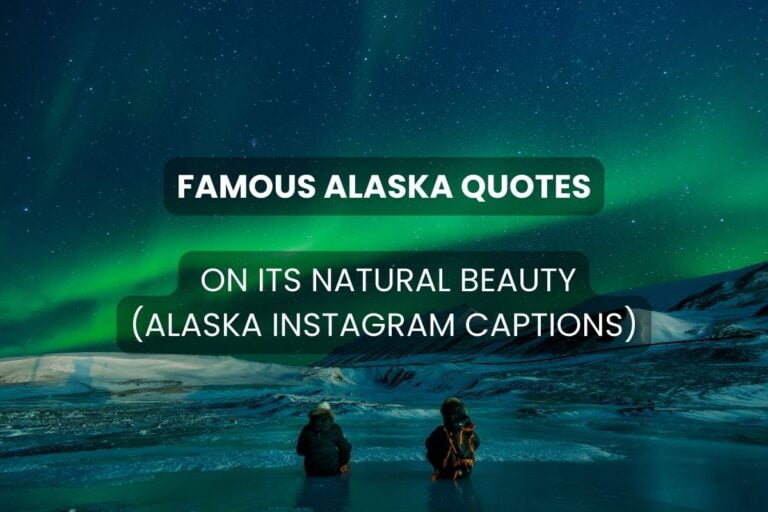 Famous Alaska Quotes on Its Natural Beauty (Alaska Instagram Captions) feature image