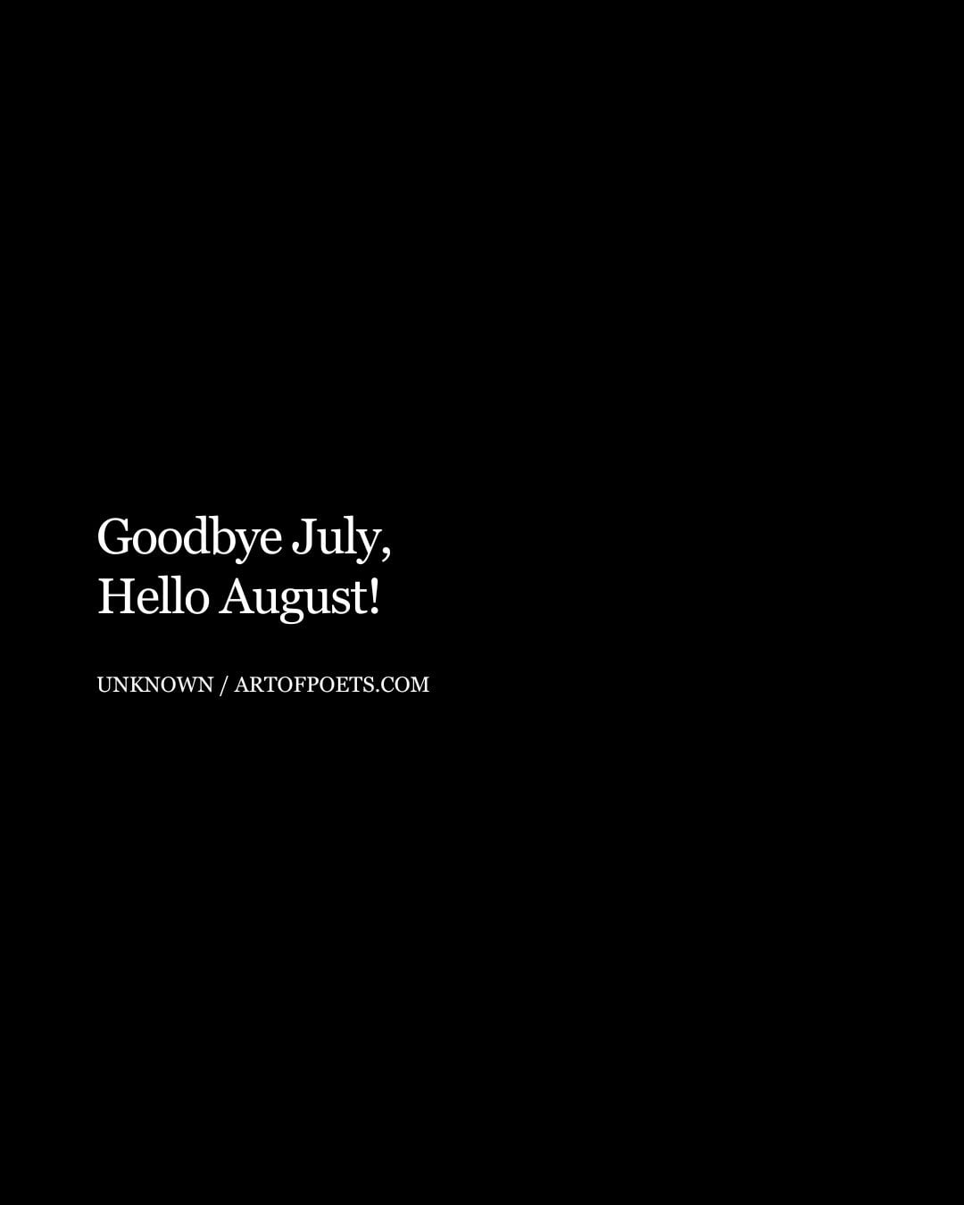 Goodbye July Hello August