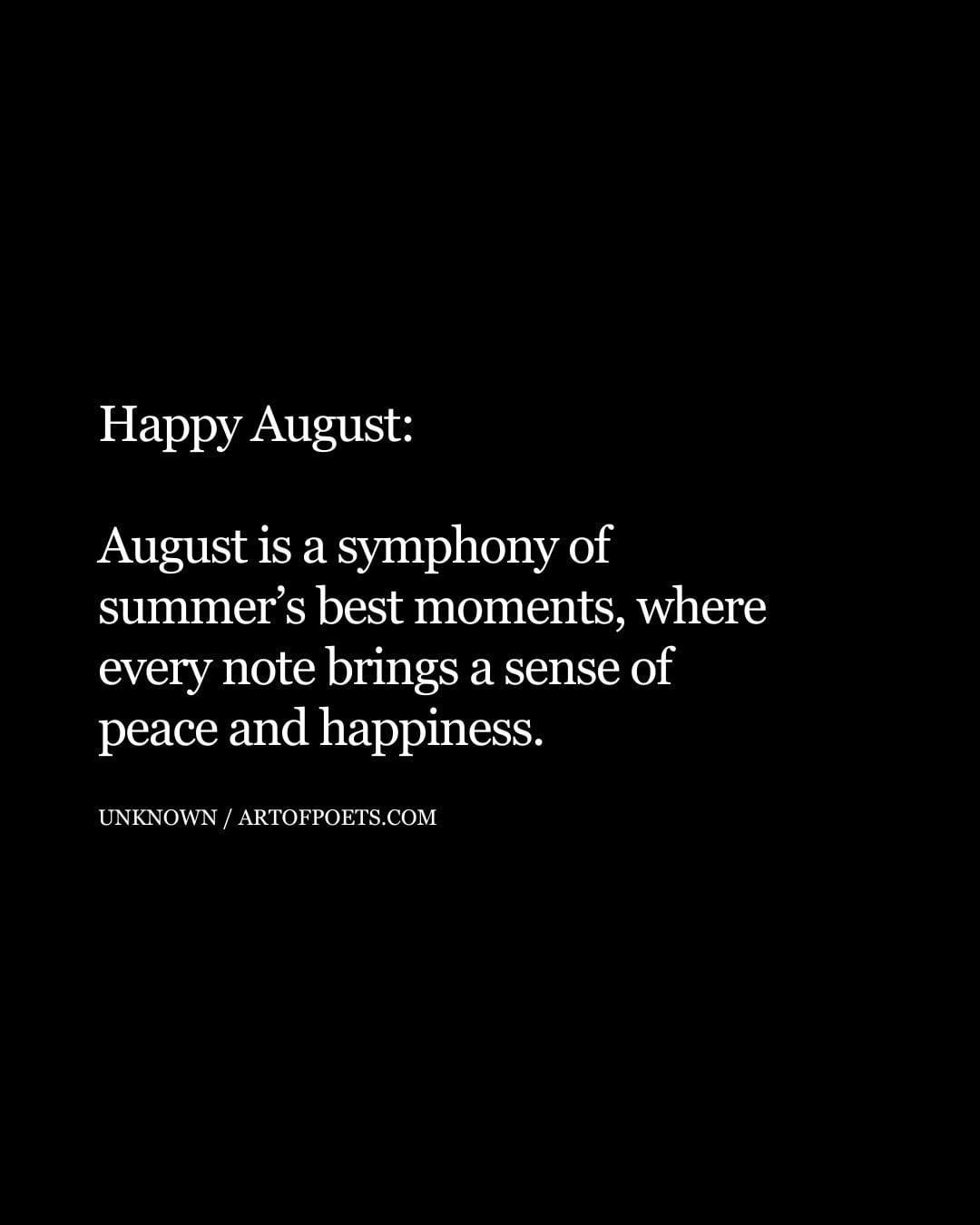 Happy August August is a symphony of summers best moments where every note brings a sense of peace and happiness