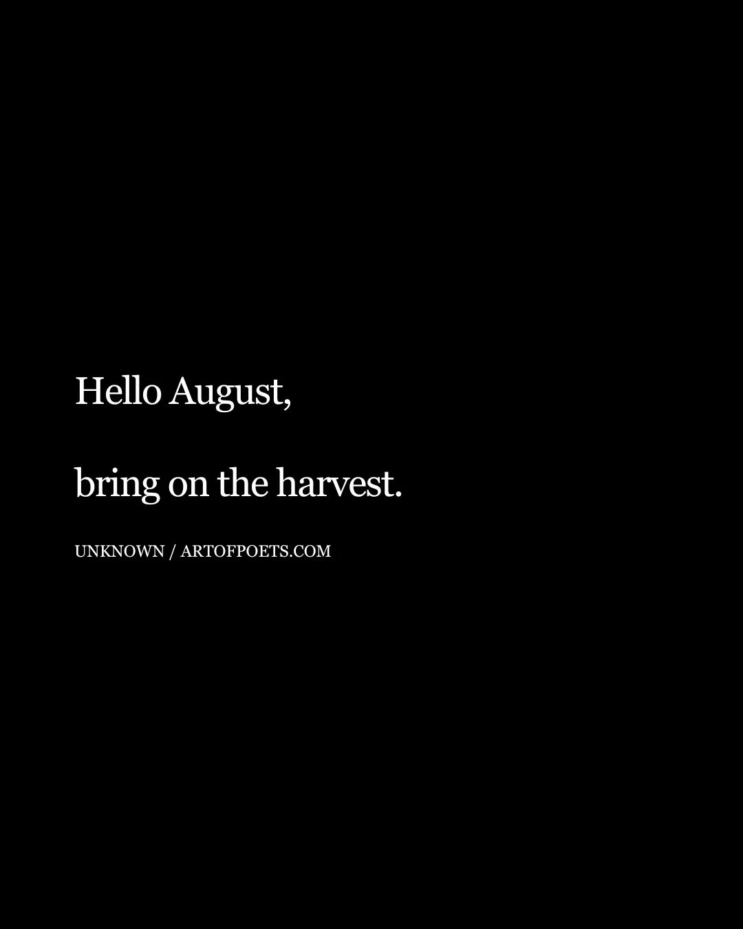 Hello August bring on the harvest