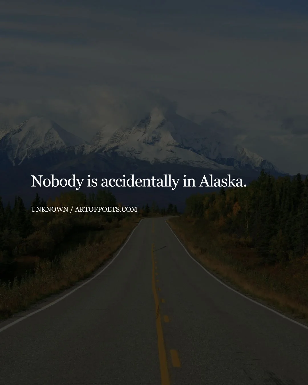 Nobody is accidentally in Alaska