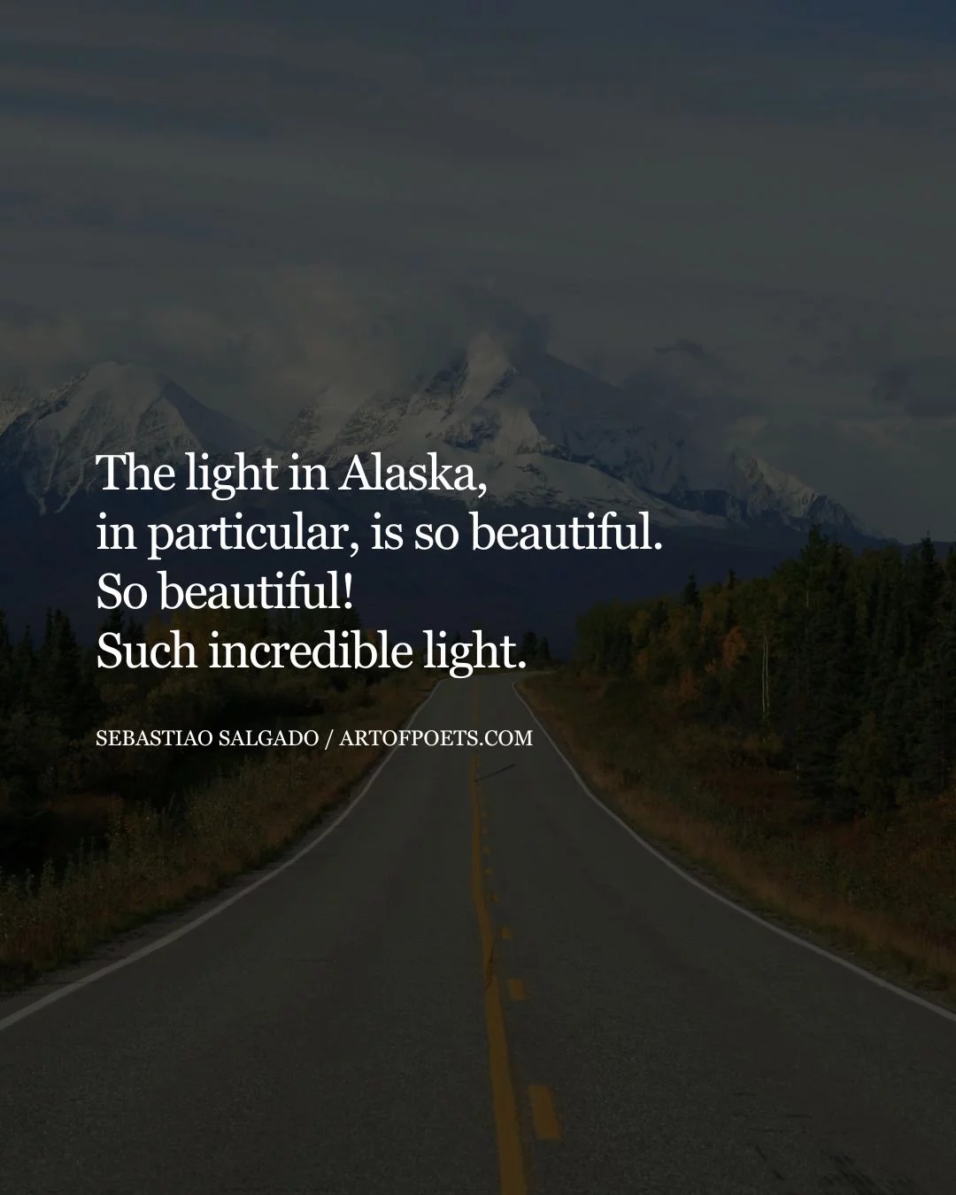 The light in Alaska in particular is so beautiful. So beautiful Such incredible light 1