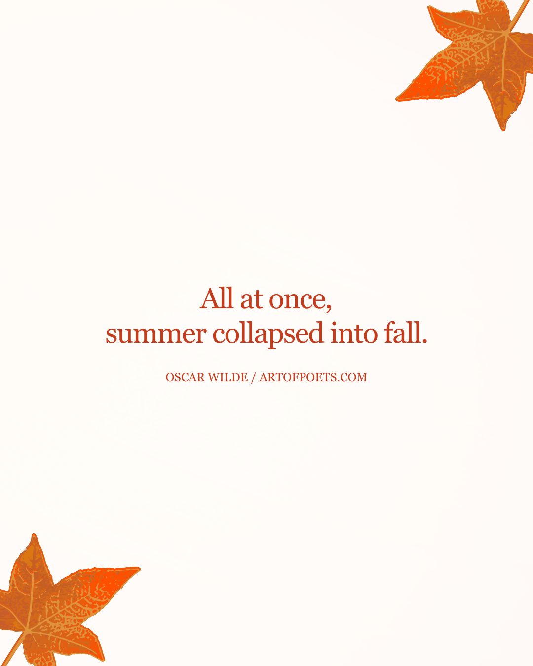 All at once summer collapsed into fall.﻿