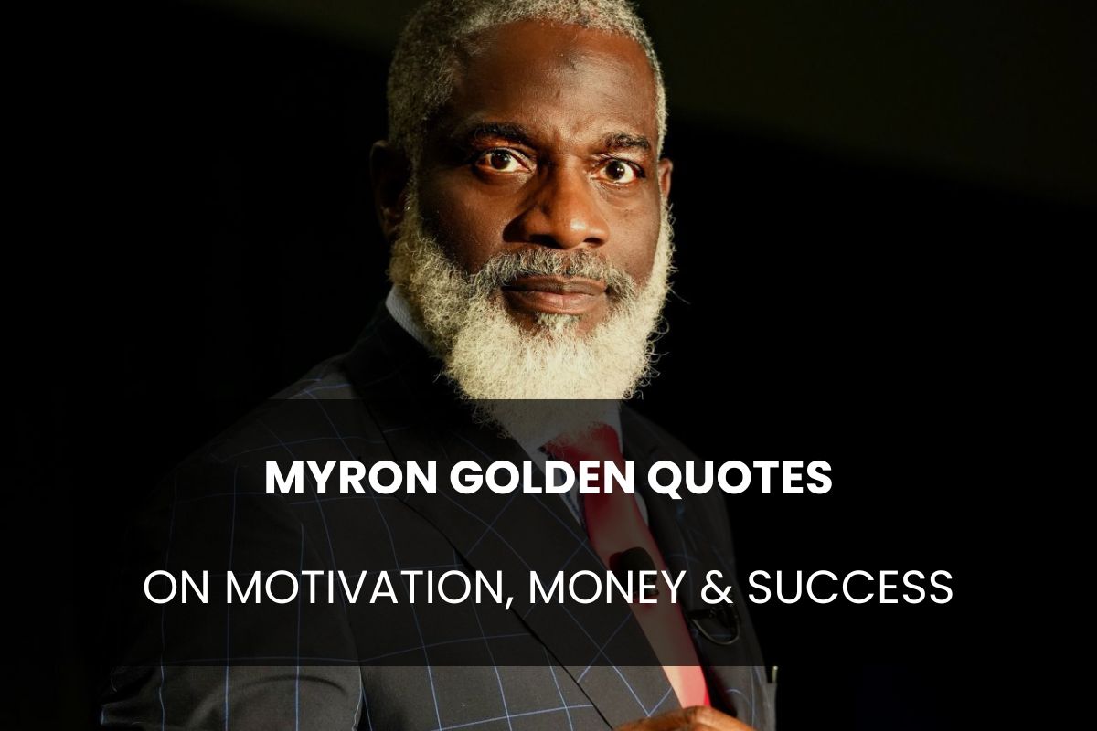 23 Best Myron Golden Quotes on Motivation, Money & Success