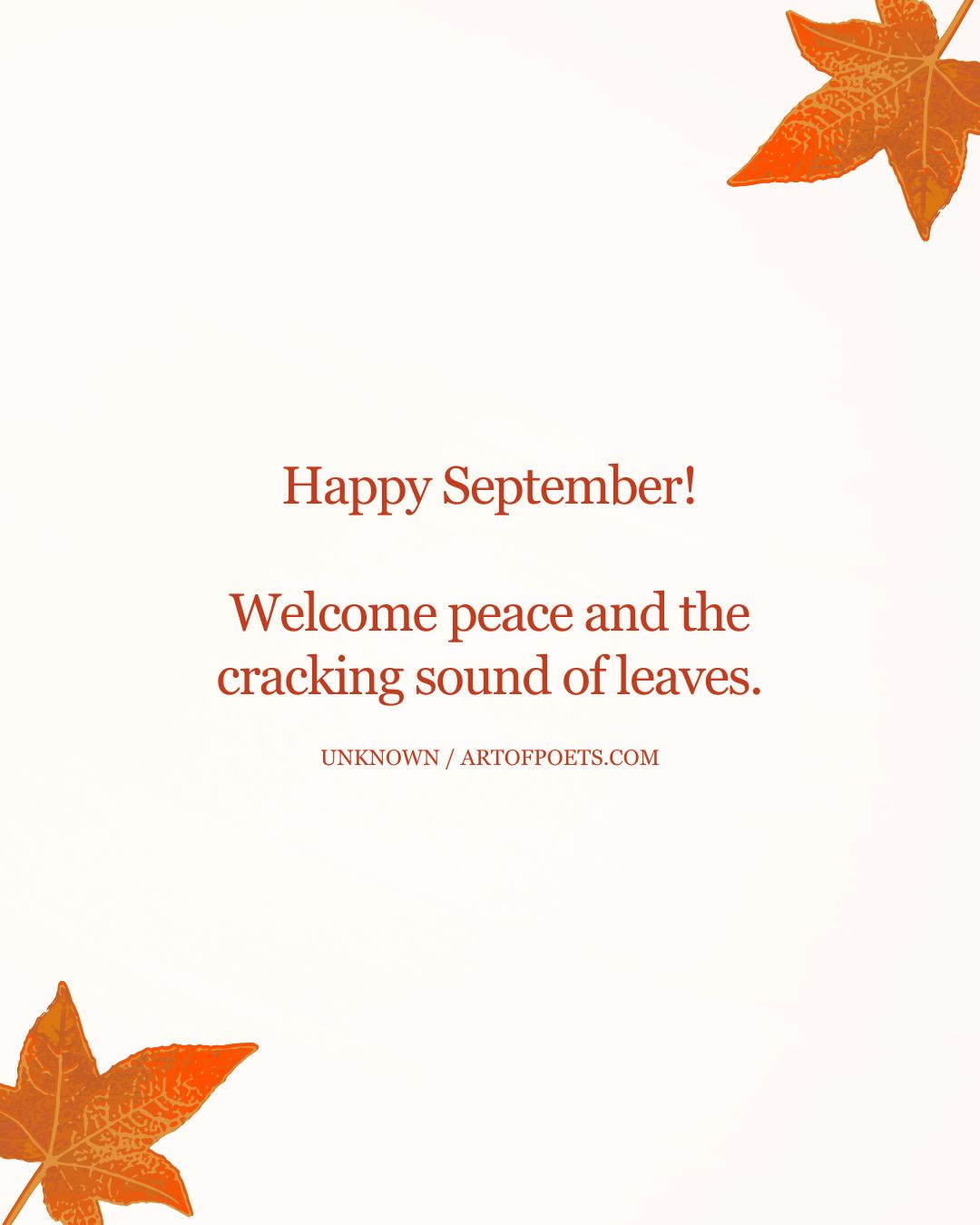 Happy September Welcome peace and the cracking sound of leaves