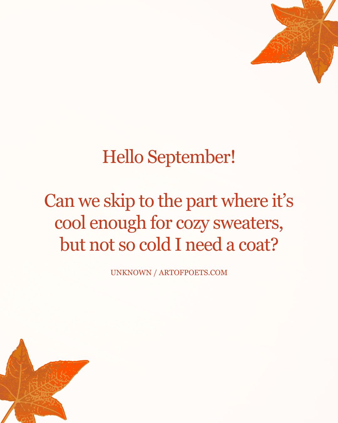 Hello September Can we skip to the part where its cool enough for cozy sweaters but not so cold I need a coat ﻿ 1