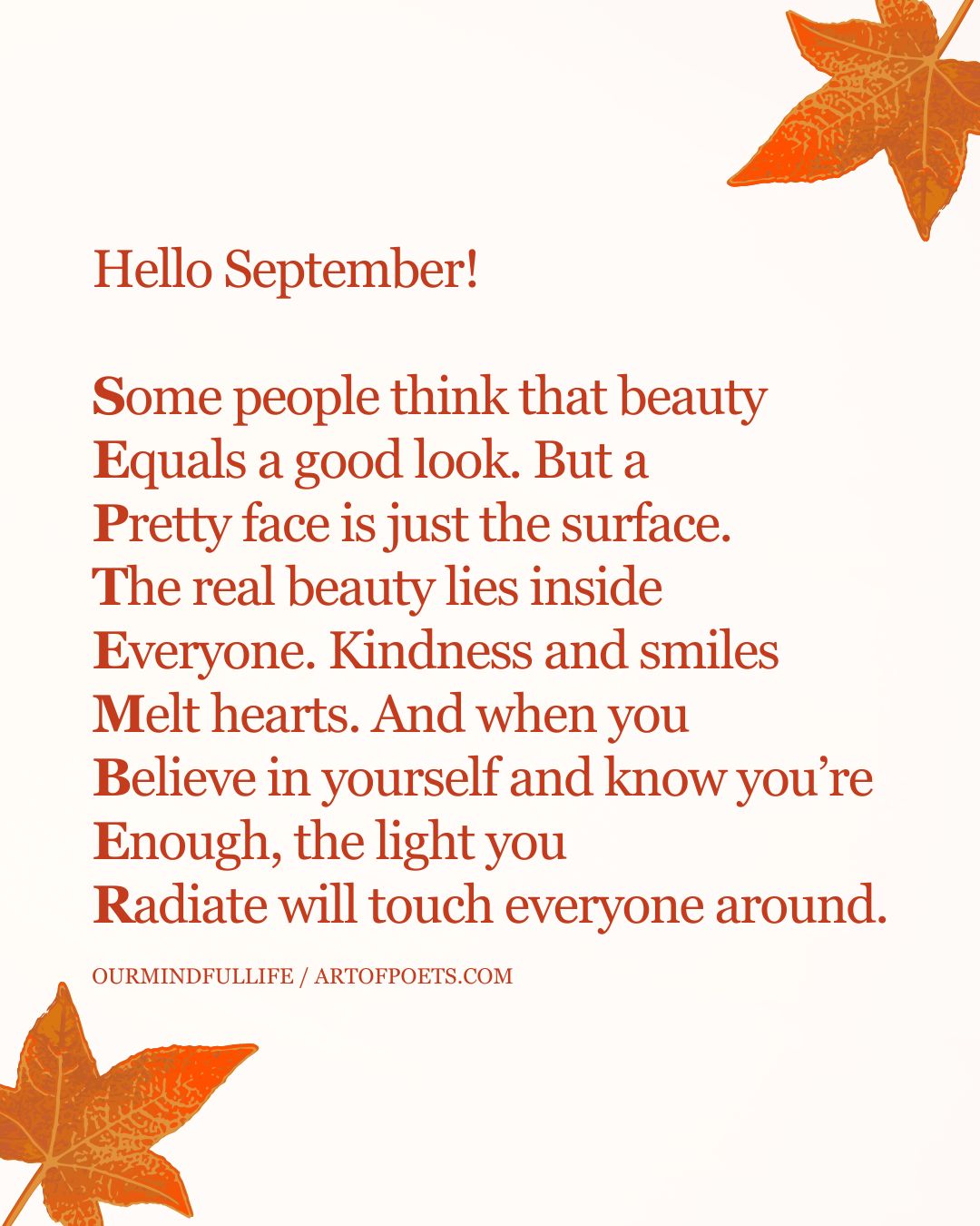 Hello September Some people think that beauty Equals a good look. But a Pretty face is just the surface