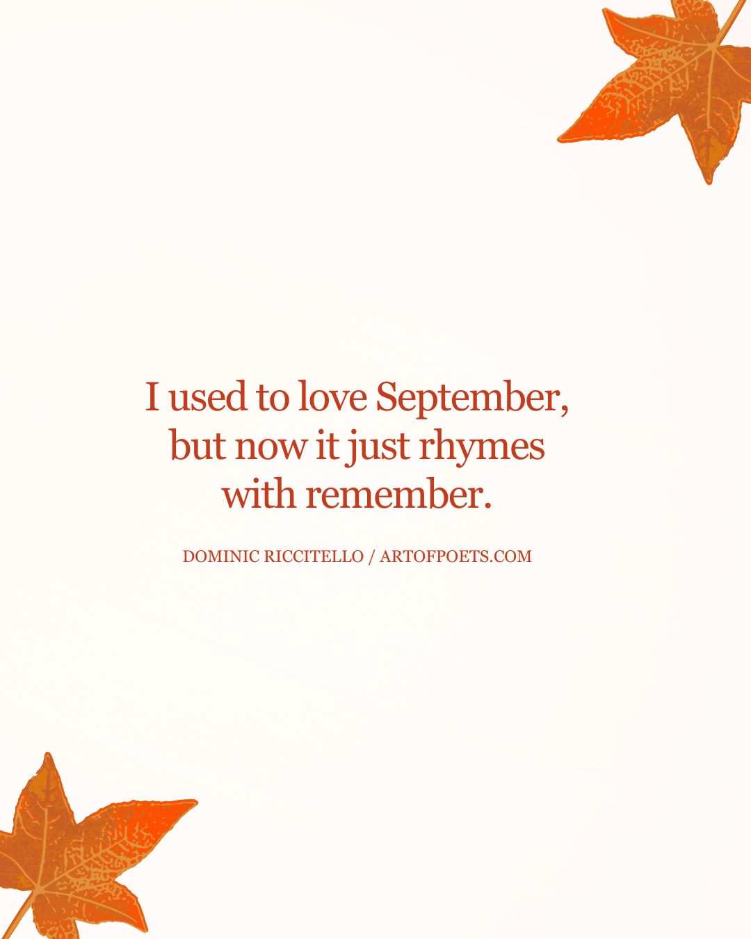 I used to love September but now it just rhymes with remember