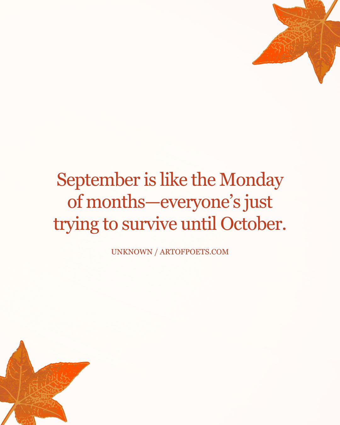 September is like the Monday of months—everyones just trying to survive until October