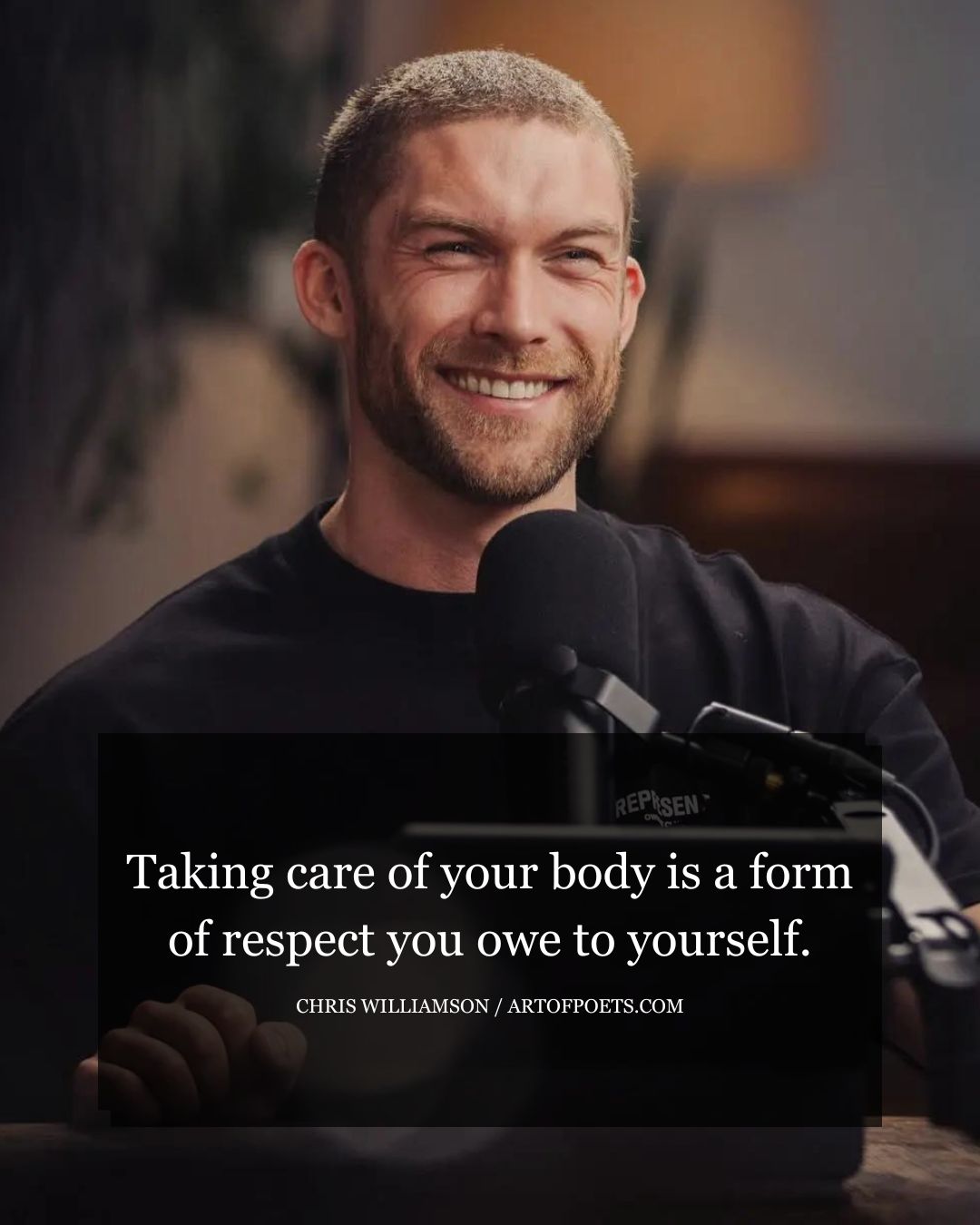 Taking care of your body is a form of respect you owe to yourself