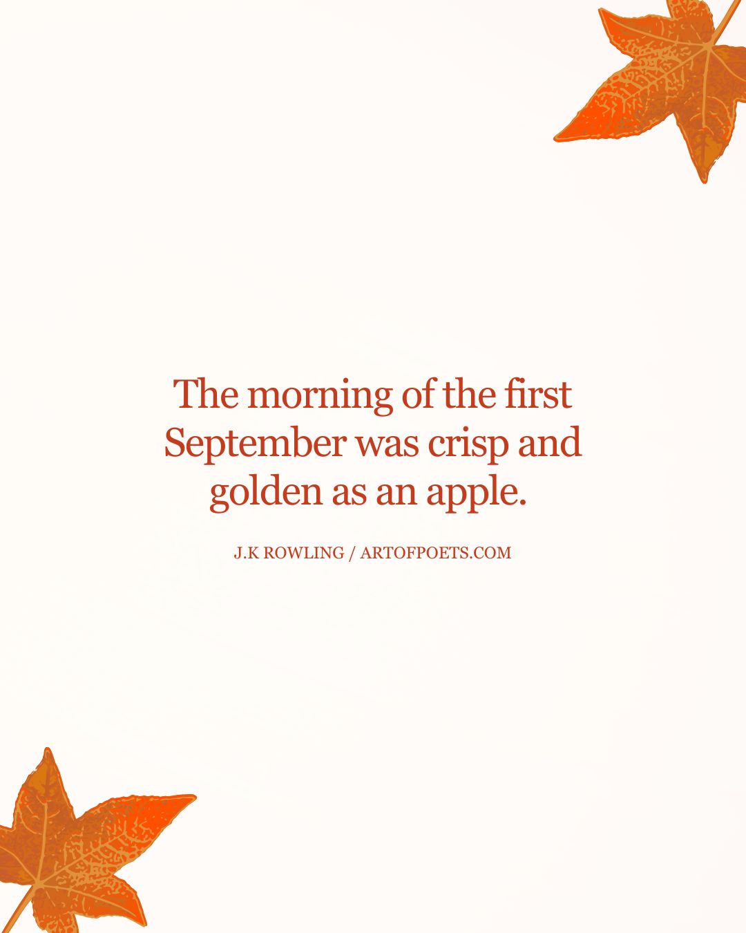 The morning of the first September was crisp and golden as an apple