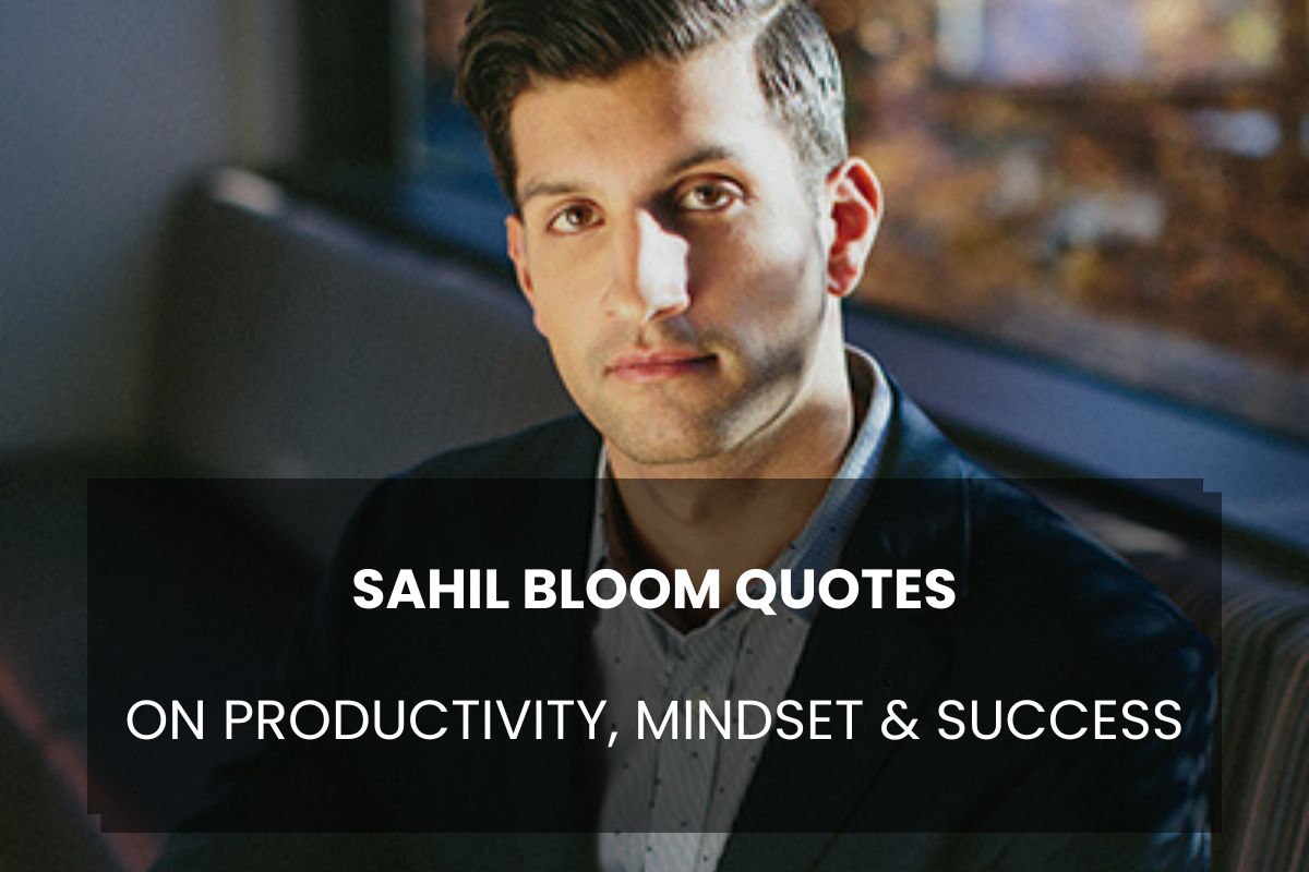 sahil bloom Quotes on Productivity, Mindset & Success