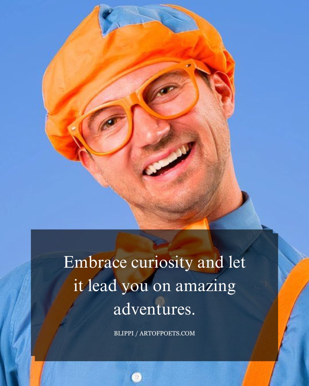 Embrace curiosity and let it lead you on amazing adventures