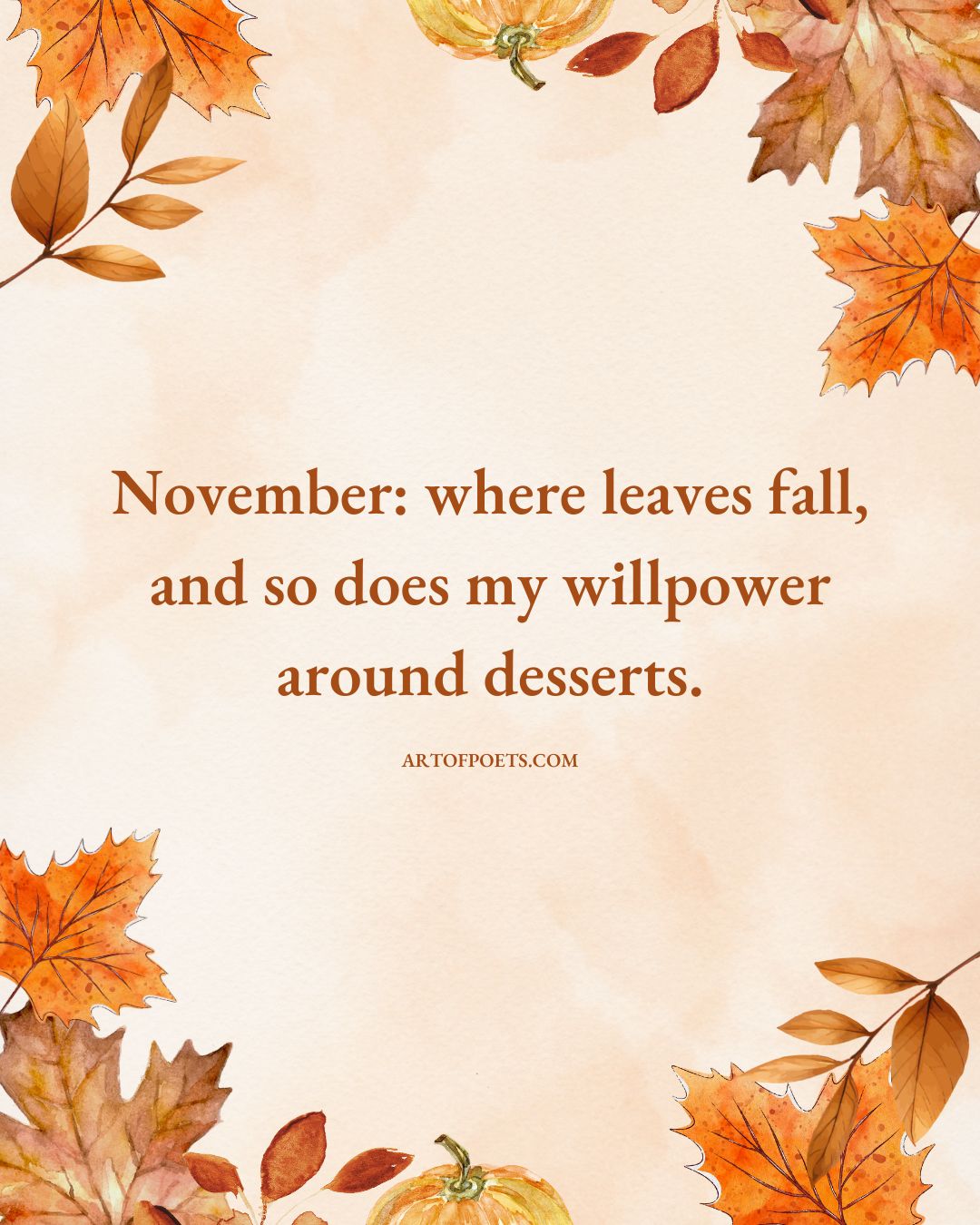 November where leaves fall and so does my willpower around desserts