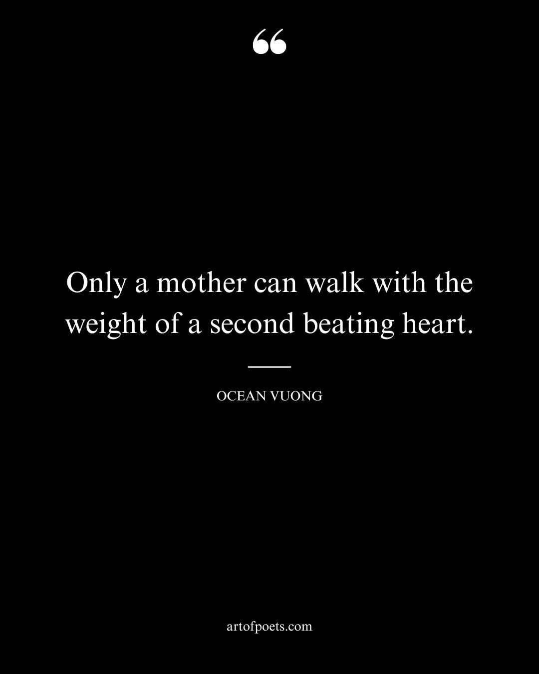 Only a mother can walk with the weight of a second beating heart