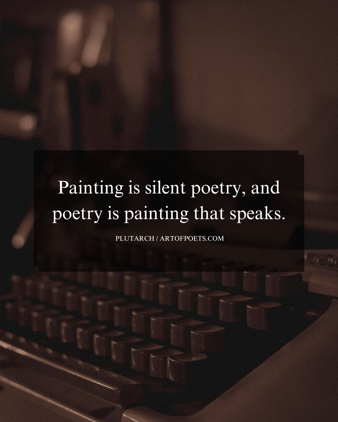 Painting is silent poetry and poetry is painting that speaks