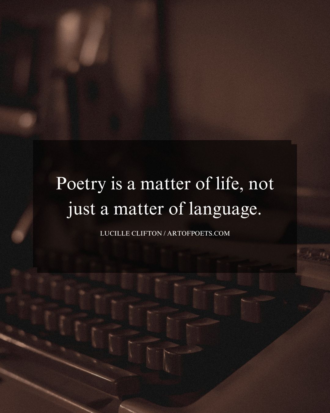 Poetry is a matter of life not just a matter of language