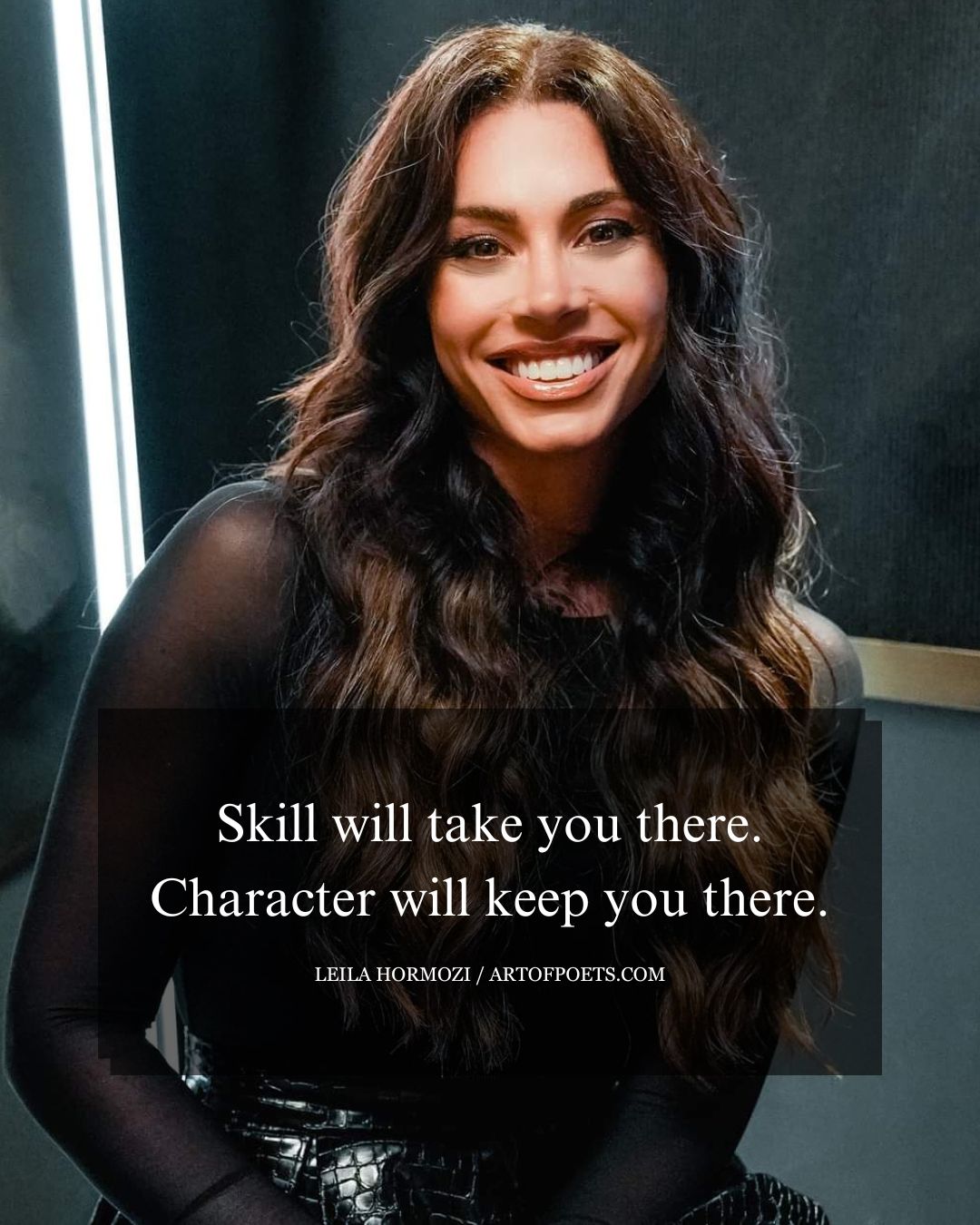 Skill will take you there. Character will keep you there