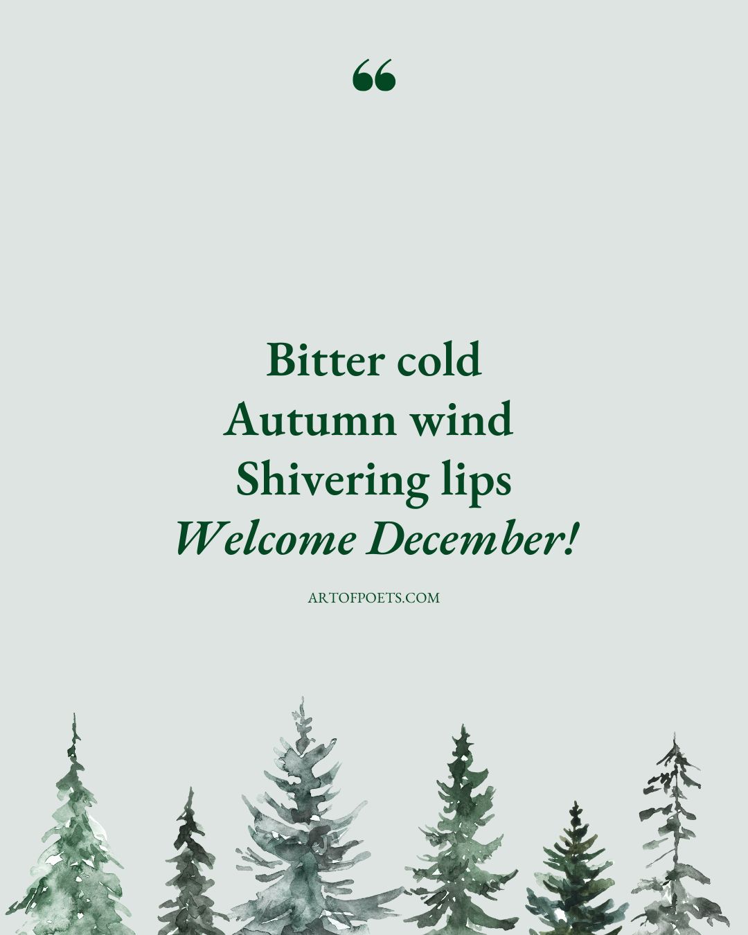 Bitter cold Autumn wind Shivering lips Welcome December