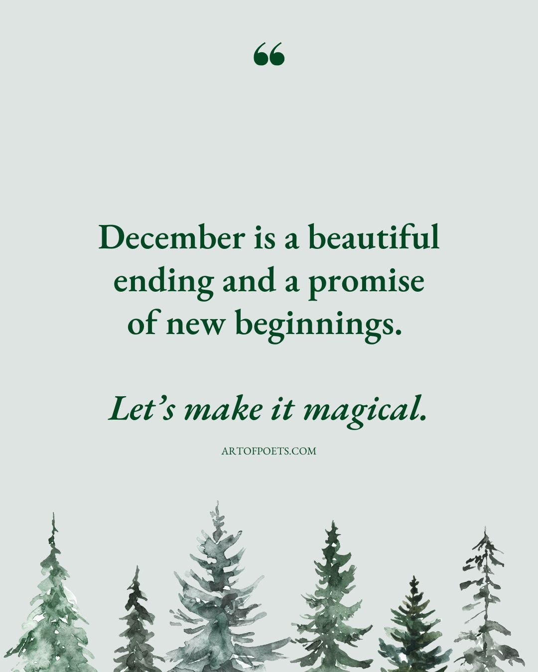 December is a beautiful ending and a promise of new beginnings. Lets make it magical