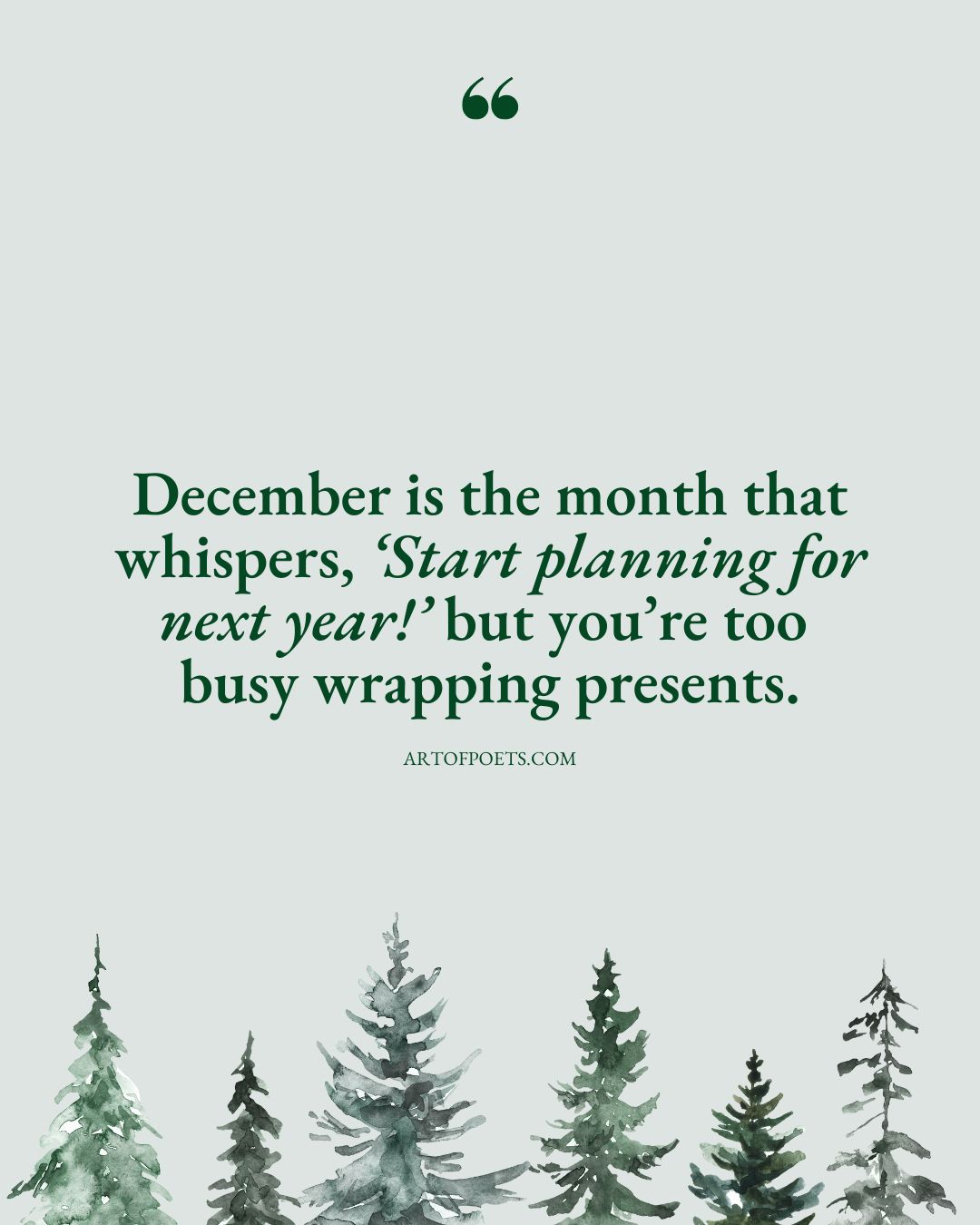 December is the month that whispers ‘Start planning for next year but youre too busy wrapping presents