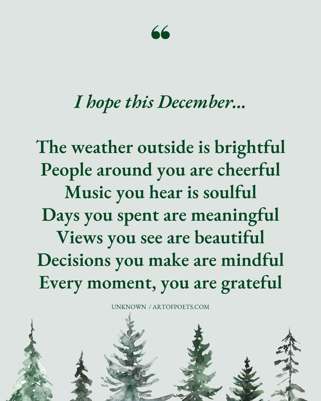 I hope this December… The weather outside is brightful People around you are cheerful Music you hear is soulful