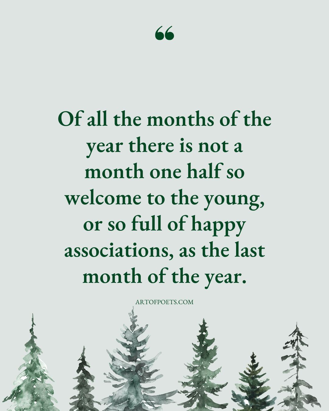 Of all the months of the year there is not a month one half so welcome to the young or so full of happy associations as the last month of the year