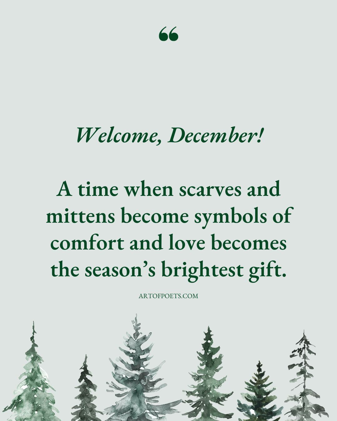 Welcome December A time when scarves and mittens become symbols of comfort and love becomes the seasons brightest gift.﻿