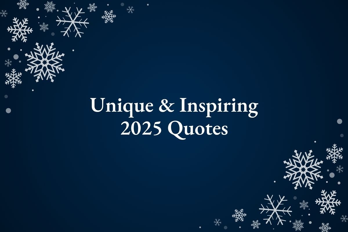 39 Unique & Inspiring 2025 Quotes to Kickstart Your New Year