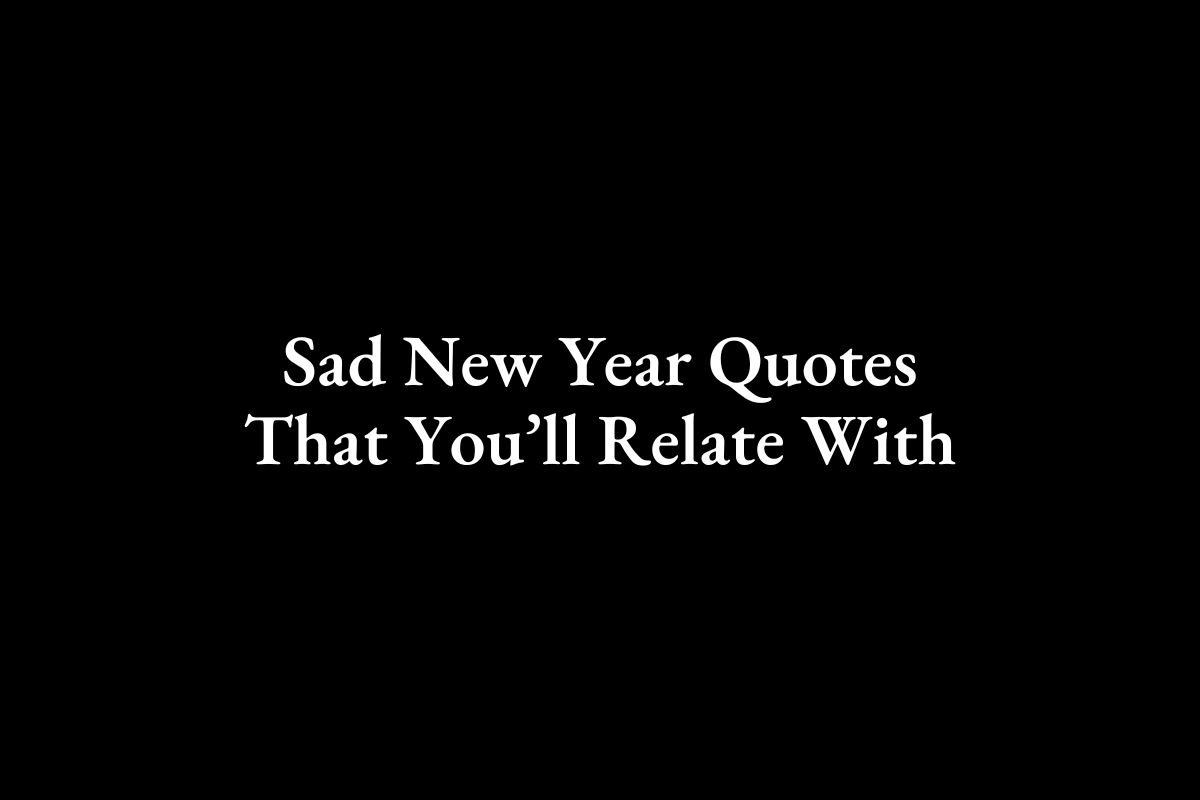 Sad New Year Quotes About Losing A Loved One