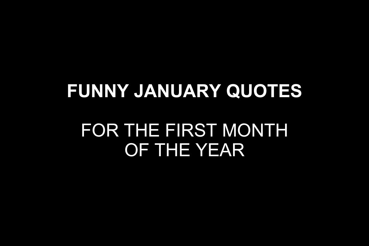 33 Funny January Quotes for the First Month of 2025