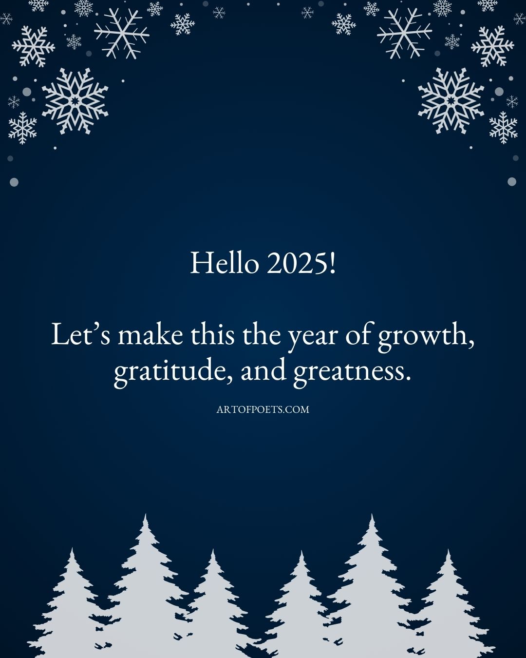 Hello 2025 Lets make this the year of growth gratitude and greatness