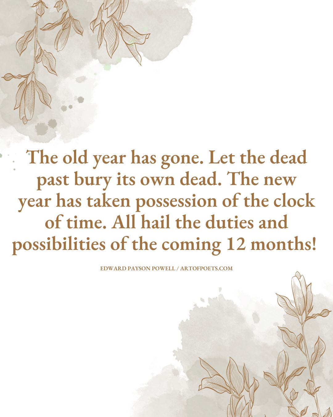 The old year has gone. Let the dead past bury its own dead. The new year has taken