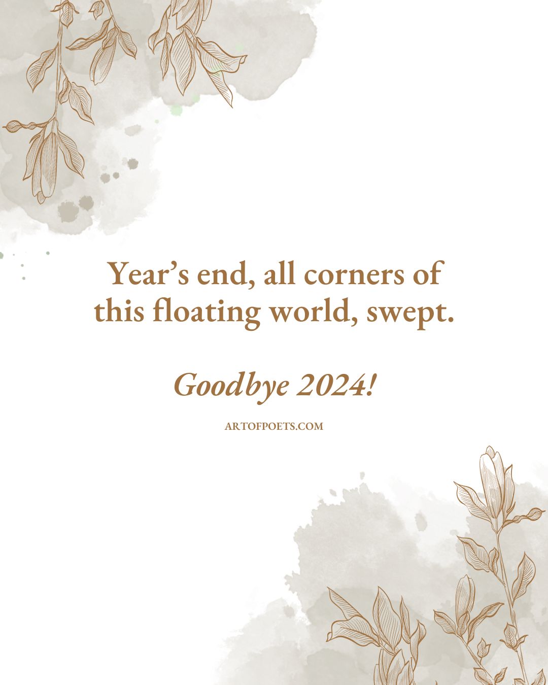 Years end all corners of this floating world swept. Goodbye 2024