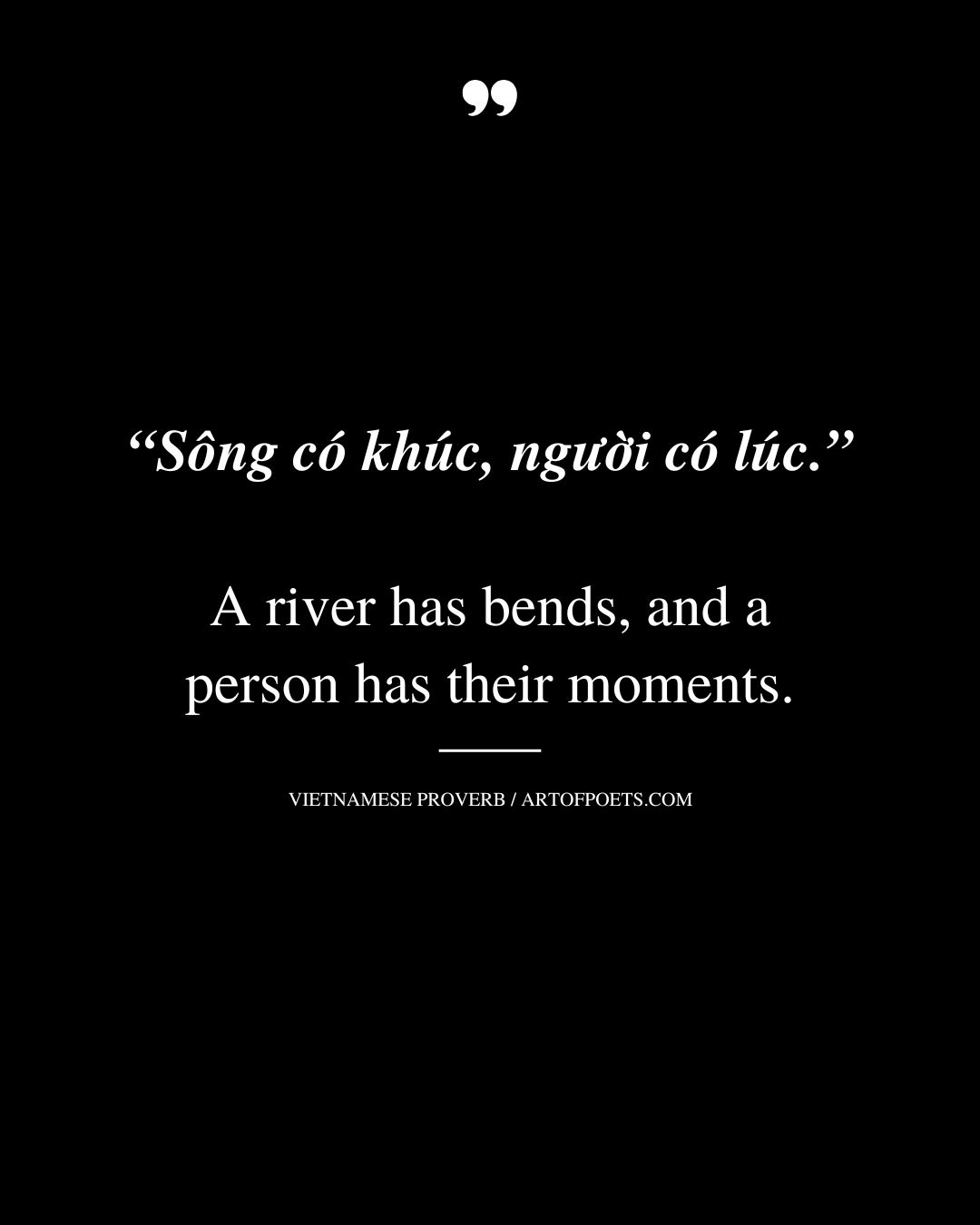 A river has bends and a person has their moments