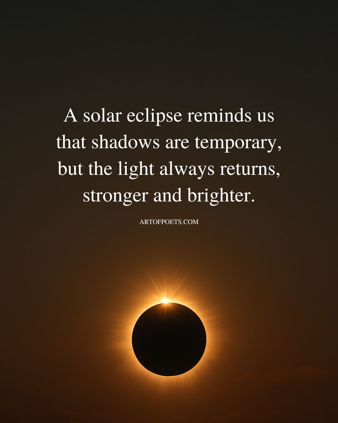 A solar eclipse reminds us that shadows are temporary but the light always