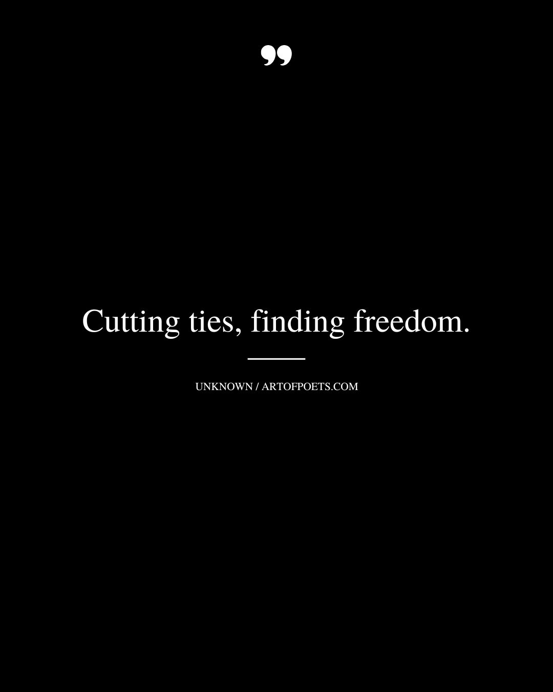 Cutting ties finding freedom